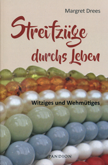 Streifzüge durchs Leben - Witziges und Wehmütiges