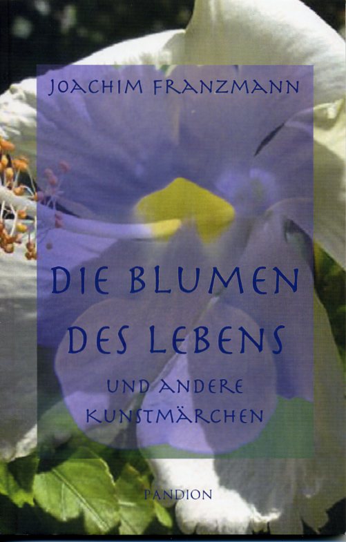 Die Blumen des Lebens und andere Kunstmärchen